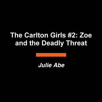 The Carlton Girls #2: Zoe and the Deadly Threat