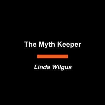 The Myth Keeper: A Novel