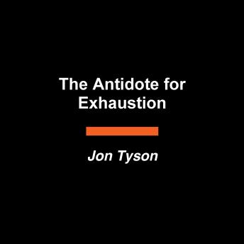 The Antidote for Exhaustion: The Power You Need for the Life You Want