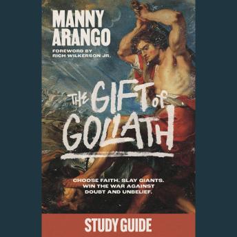 The Gift of Goliath Study Guide: Choose Faith, Slay Giants, and Win the War Against Doubt and Unbelief