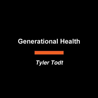 Generational Health: A Ten-Week Biblical Plan for Strengthening Your Faith, Fitness, and Family