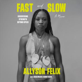 Fast and Slow: Discovering Strength Beyond Speed: A Memoir