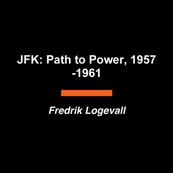 JFK: Pursuit of the Presidency, 1956-1961