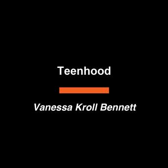 Teenhood: Confessions and Lessons from the Trickiest Phase of Parenting