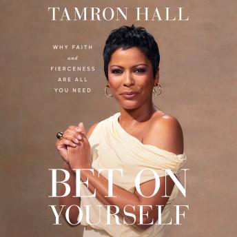 Bet on Yourself: Why Faith and Fierceness Are All You Need