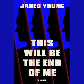 This Will Be the End of Me: A Novel