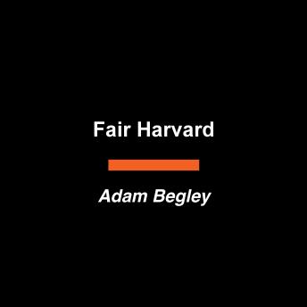 Fair Harvard: Four Centuries of Elitism and Meritocracy at America's Oldest College