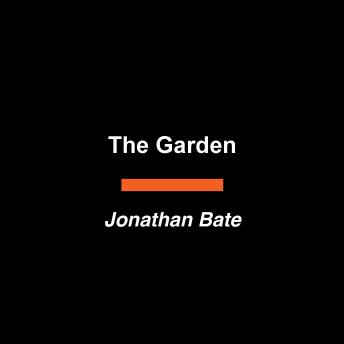 The Garden: Our Four-Thousand-Year Quest for Paradise