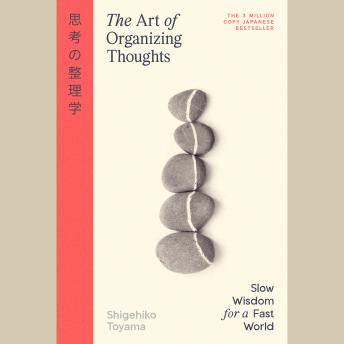 The Art of Organizing Thoughts: Slow Wisdom for a Fast World