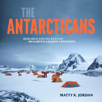 The Antarcticans: Research and Recreation on Earth's Coldest Continent