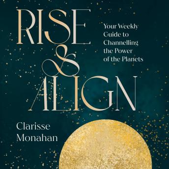 Rise & Align: Your Weekly Guide to Channelling the Power of the Planets