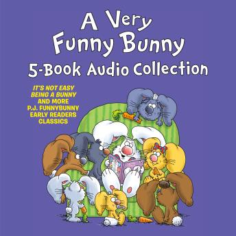A Very Funny Bunny 5-Book Audio Collection: It's Not Easy Being a Bunny and more P.J. Funnybunny Early Readers Classics