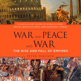 War and Peace and War: The Rise and Fall of Empires
