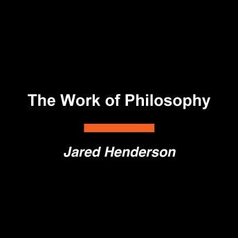 The Work of Philosophy: Reclaiming the Life of the Mind