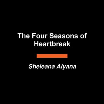 The Four Seasons of Heartbreak: How to Mend Your Spirit and Move Forward After a Breakup