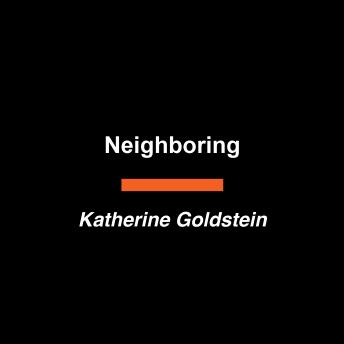 Neighboring: How to Build Community You Can Count On