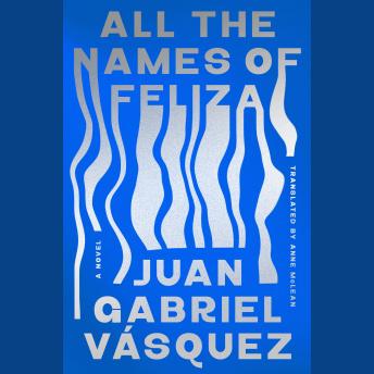 All the Names of Feliza: A Novel