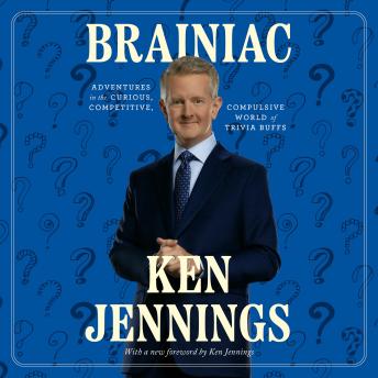 Brainiac: Adventures in the Curious, Competitive, Compulsive World of Trivia Buffs