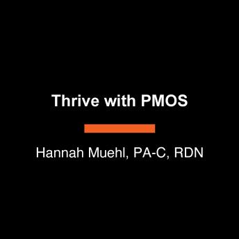 Thrive with PMOS: A 10-Week Plan to Discover Your Root Cause and Reverse Your Symptoms