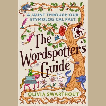 The Wordspotter's Guide: A Jaunt Through Our Etymological Past