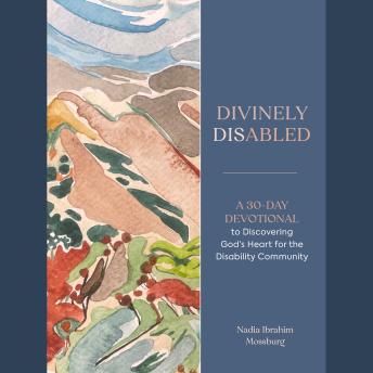 Divinely Disabled: A 30-Day Devotional to Discovering God's Heart for the Disability Community