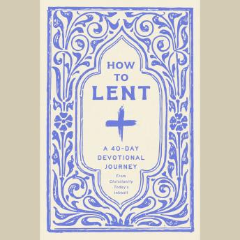 How to Lent: A 40-Day Devotional Journey