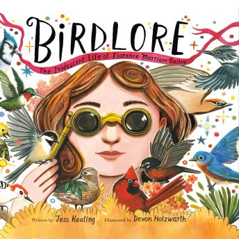Birdlore: The Iridescent Life of Florence Merriam Bailey