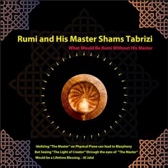 Rumi and His Master Shams-i Tabrīzī: What Would Be Rumi Without His Master
