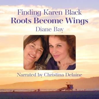 Finding Karen Black: Roots Become Wings