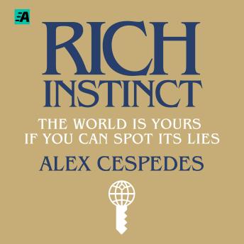 Rich Instinct: The World Is Yours if You Can Spot Its Lies