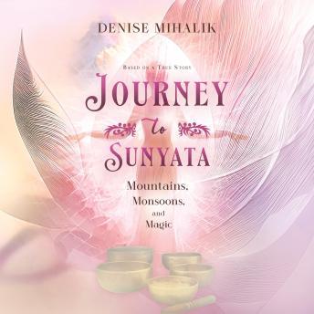 Journey to Sunyata: Mountains, Monsoons, and Magic