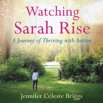 Watching Sarah Rise: A Journey of Thriving with Autism