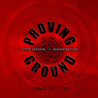 Proving Ground: Little Lessons for Bigger Battles