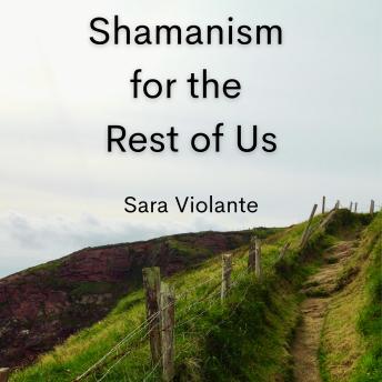 Shamanism for the Rest of Us