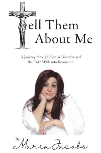 Tell Them About Me: A Journey Through Bipolar Disorder and the Faith Walk Into Remission