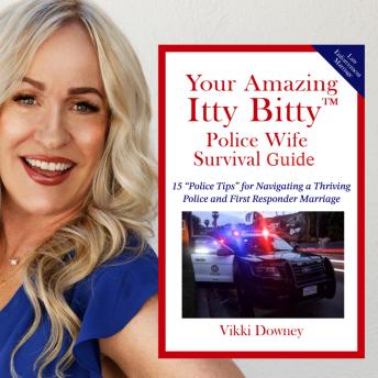 Download Police Wife Survival Guide: 15 'Police Tips' for Navigating a Thriving Police and First Responder Marriage by Vikki Downey