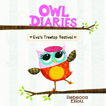 Eva's Treetop Festival: A Branches Book (Owl Diaries #1)