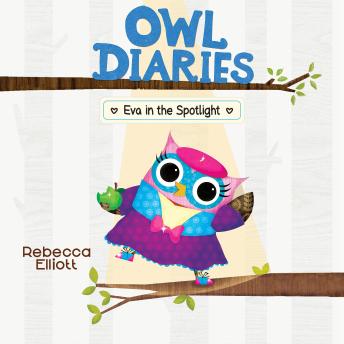 Eva in the Spotlight: A Branches Book (Owl Diaries #13)