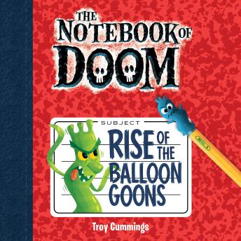 Rise of the Balloon Goons: A Branches Book (The Notebook of Doom #1)