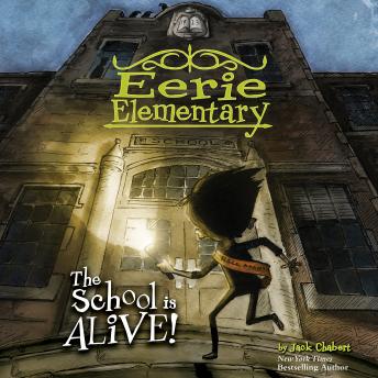 The School is Alive!: A Branches Book (Eerie Elementary #1)