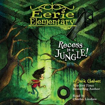Recess Is a Jungle!: A Branches Book (Eerie Elementary #3)