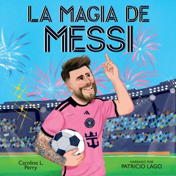 [Spanish] - La magia de Messi (Messi's Magic): Cómo Lionel Messi se convirtió en el mejor