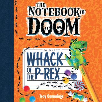 Whack of the P-Rex (The Notebook of Doom #5)