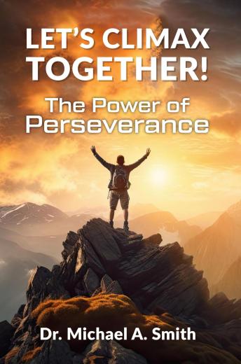 Let's Climax Together!: The Power of Perseverance