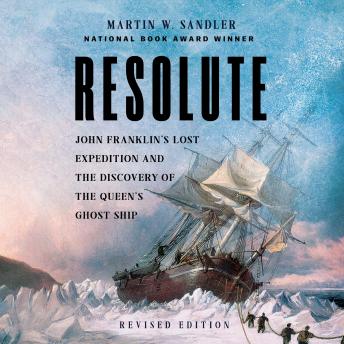 Resolute, Revised Edition: John Franklin’s Lost Expedition and the Discovery of the Queen's Ghost Ship