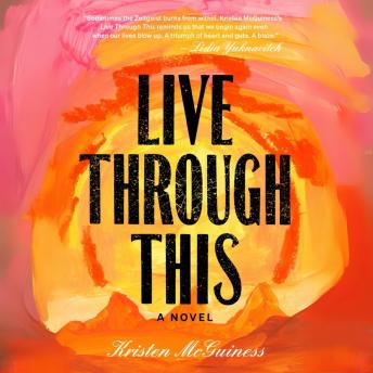 Live Through This: A Novel