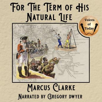 For the Term of His Natural Life: His Natural Life (as originally printed in instalments)