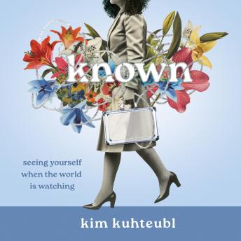 Known: Seeing Yourself When the World Is Watching