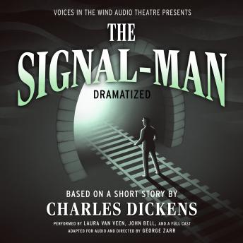 The Signal-Man Dramatized: Based on a short story by Charles Dickens