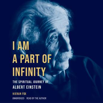 I Am a Part of Infinity: The Spiritual Journey of Albert Einstein